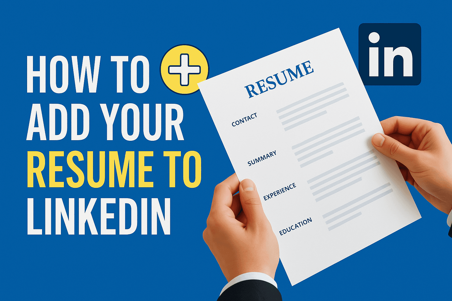 How to Add Your Resume to LinkedIn with Easy Methods and Tips