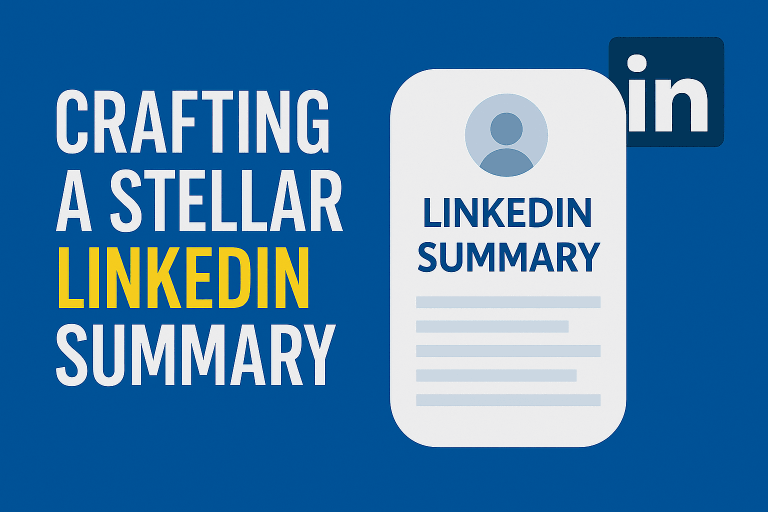 Crafting a Stellar LinkedIn Summary: Examples, Tips, and Templates