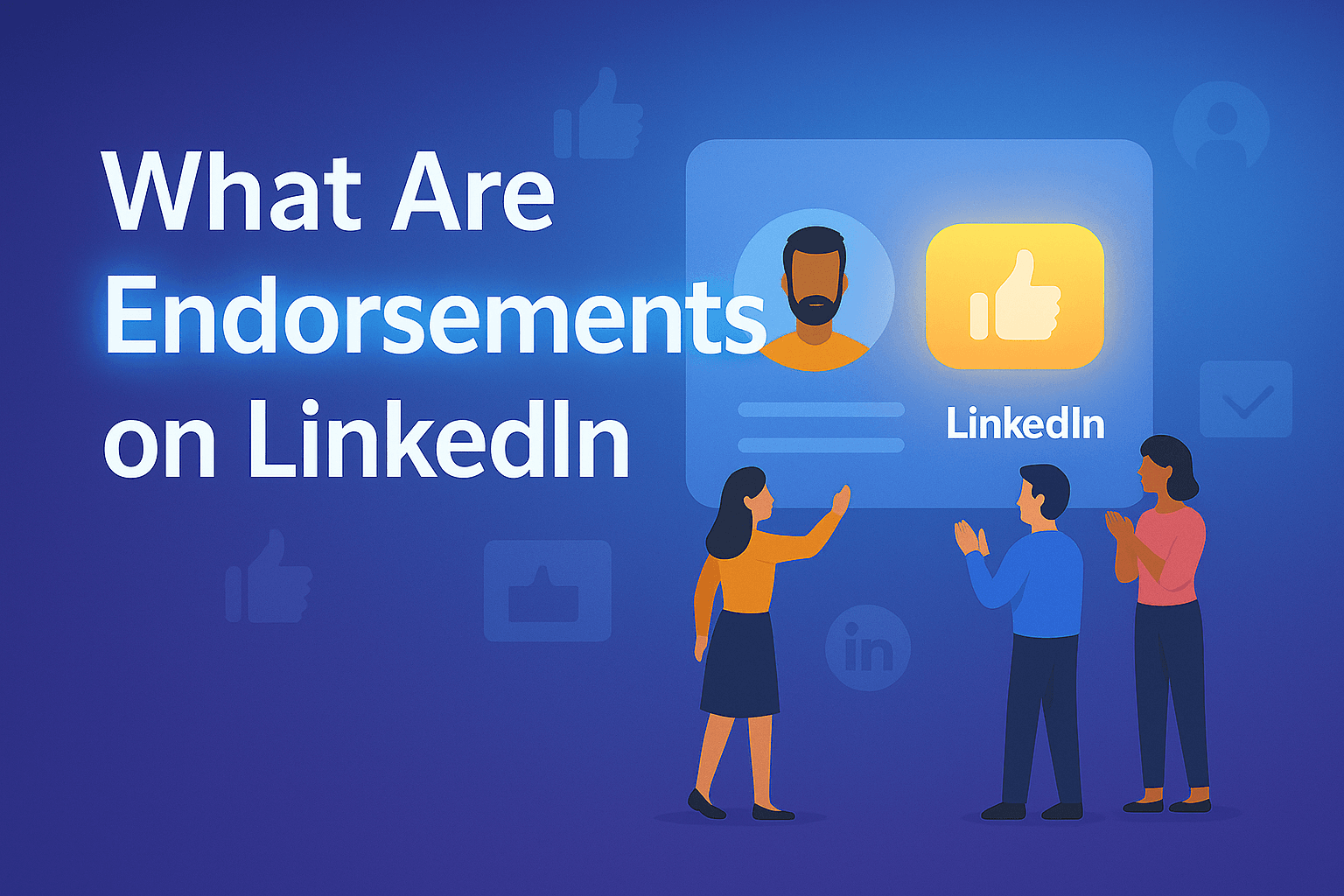 LinkedIn Endorsements: The Ultimate Guide to Boosting Your Professional Credibility
